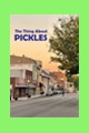 The Thing About Pickles